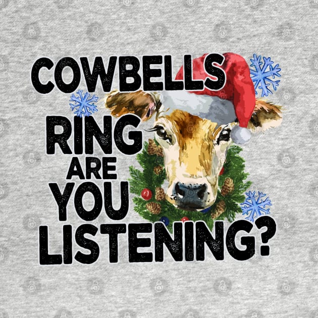 Cowbells Ring Are You Listening Farmer Funny Christmas by JDVNart